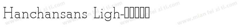 Hanchansans Ligh字体转换